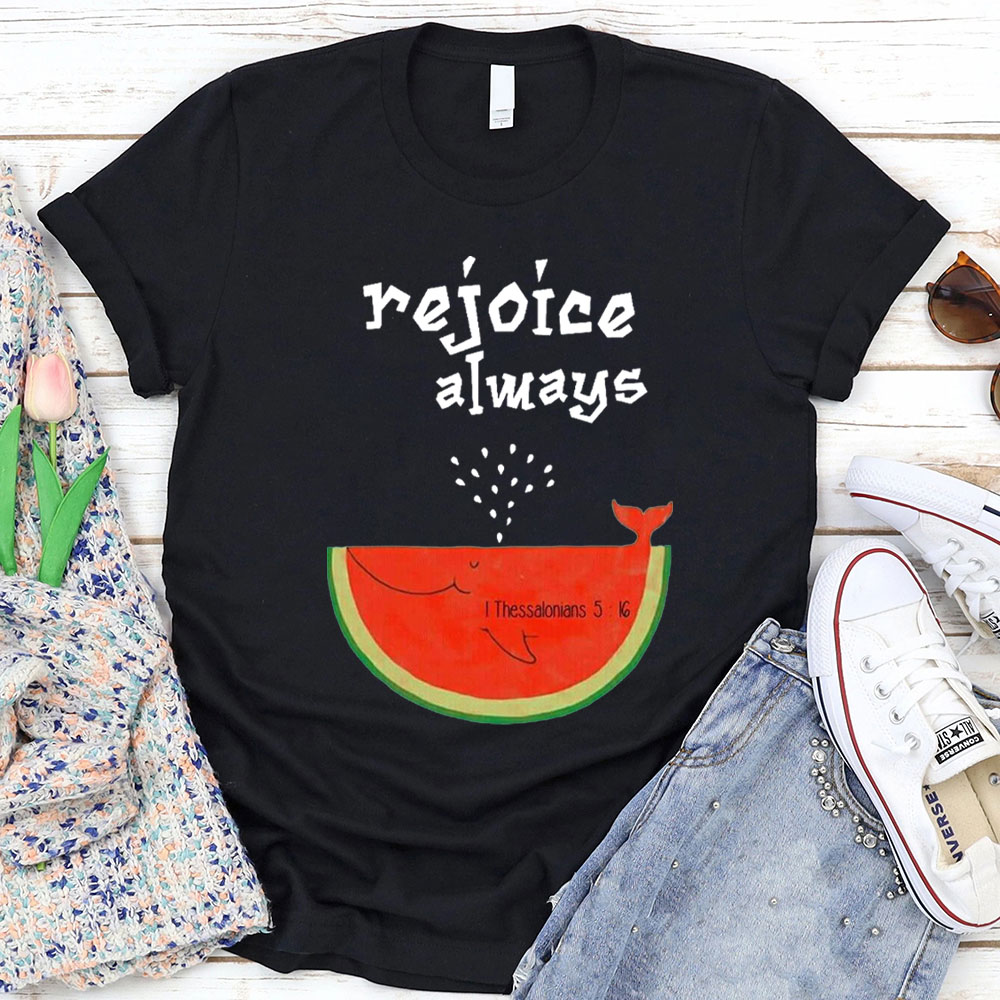 Rejoice Always Christian T-Shirt