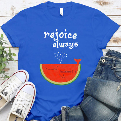 Rejoice Always Christian T-Shirt