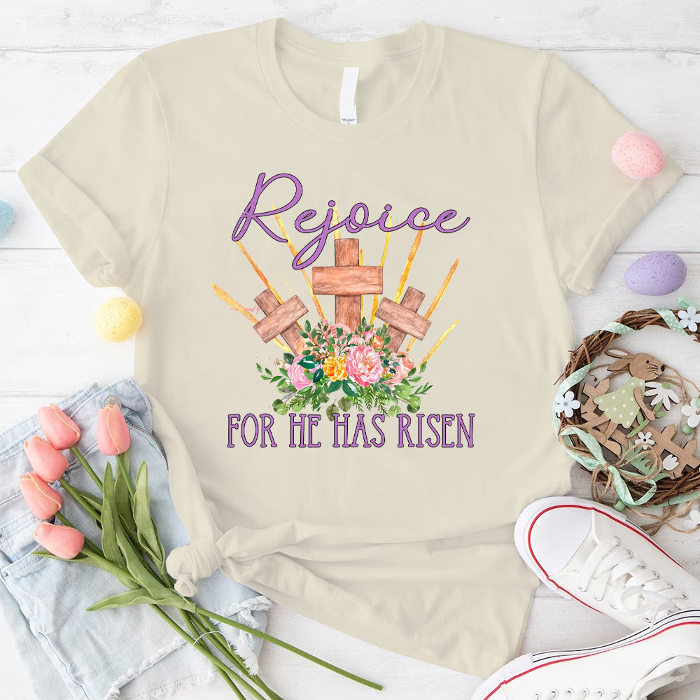 Rejoice For He Has Risen Christian T-Shirt