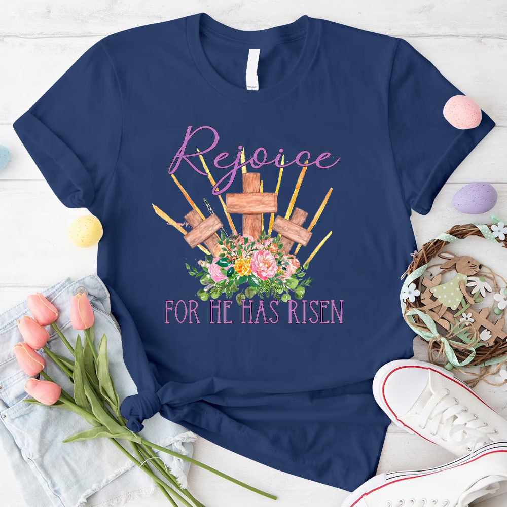 Rejoice For He Has Risen Christian T-Shirt