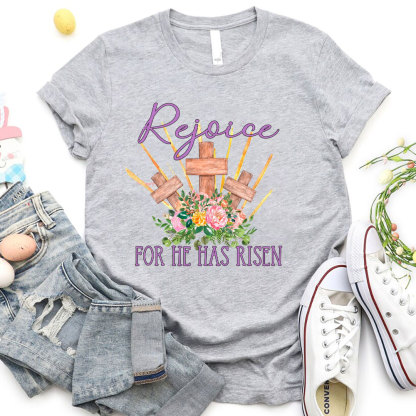 Rejoice For He Has Risen Christian T-Shirt