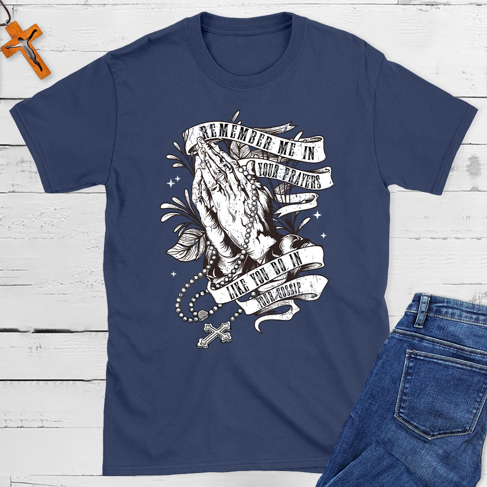 Remember Me In Your Prayers Christian T-Shirt