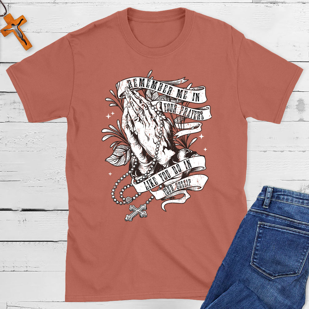 Remember Me In Your Prayers Christian T-Shirt