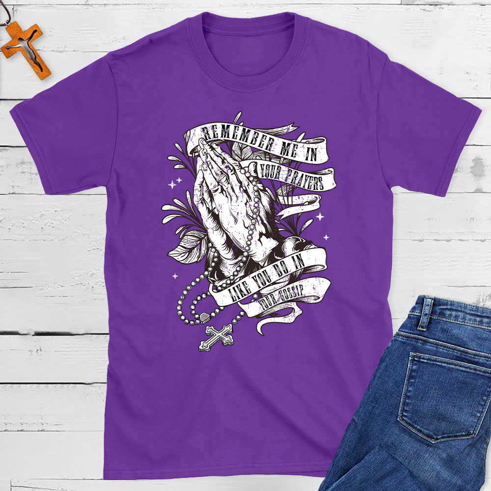 Remember Me In Your Prayers Christian T-Shirt