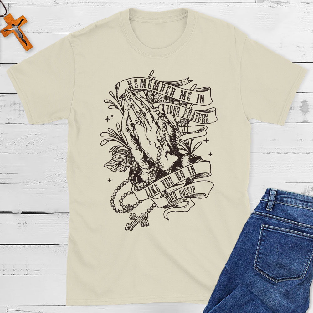 Remember Me In Your Prayers Christian T-Shirt