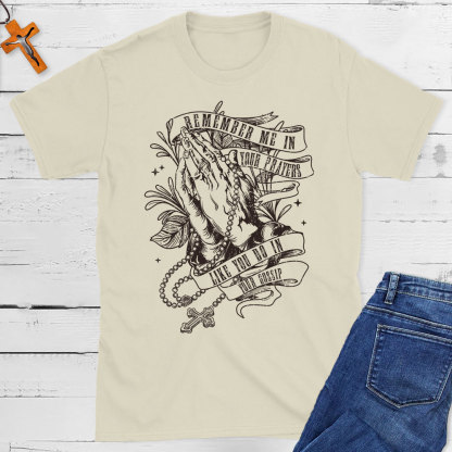 Remember Me In Your Prayers Christian T-Shirt
