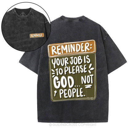 Reminder  Your Job Is To Please God Christian Washed T-Shirt
