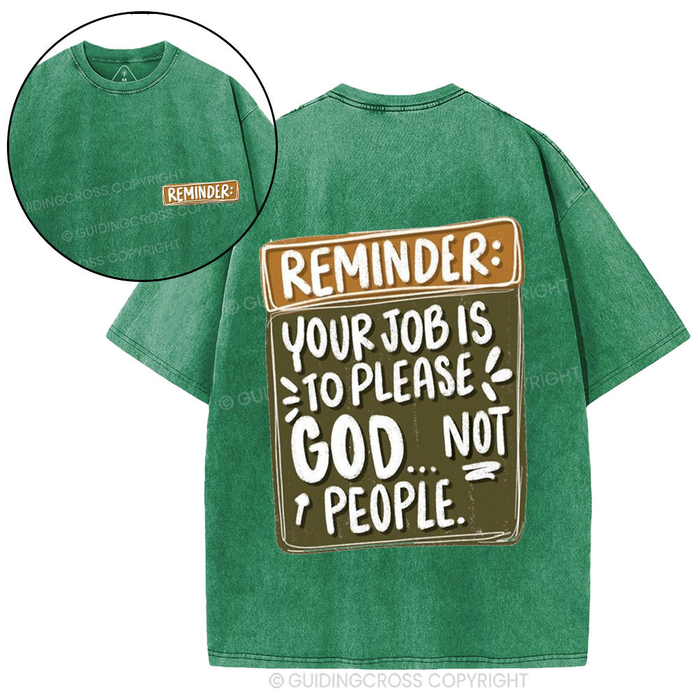 Reminder  Your Job Is To Please God Christian Washed T-Shirt