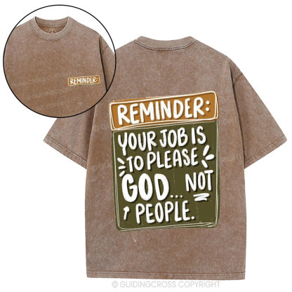 Reminder  Your Job Is To Please God Christian Washed T-Shirt