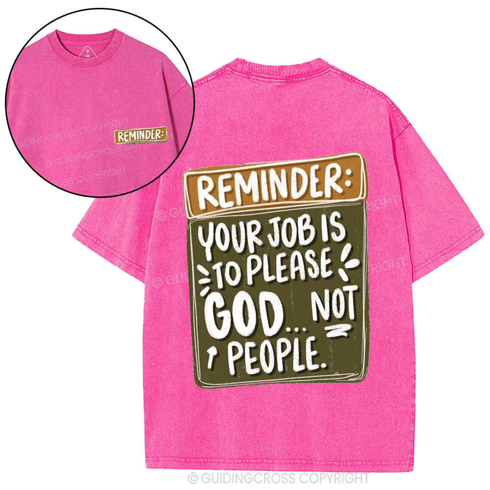 Reminder  Your Job Is To Please God Christian Washed T-Shirt