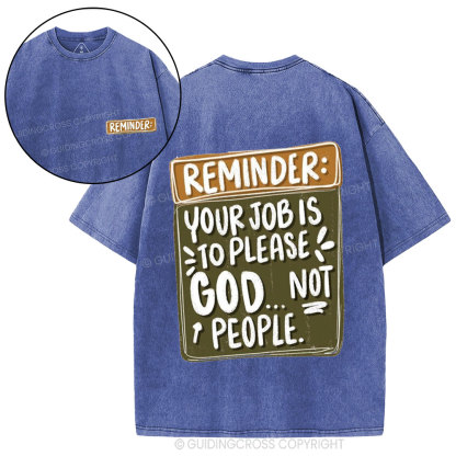 Reminder  Your Job Is To Please God Christian Washed T-Shirt