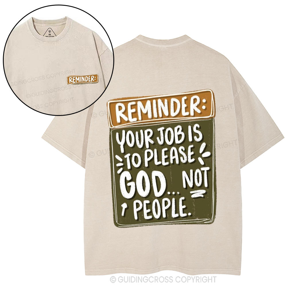 Reminder  Your Job Is To Please God Christian Washed T-Shirt