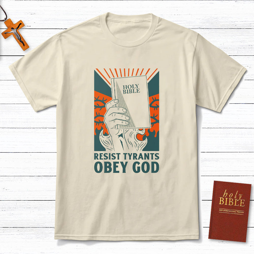 Resist Tyrants Obey God Christian T-Shirt