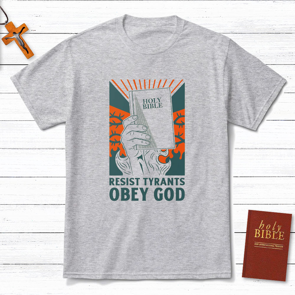 Resist Tyrants Obey God Christian T-Shirt