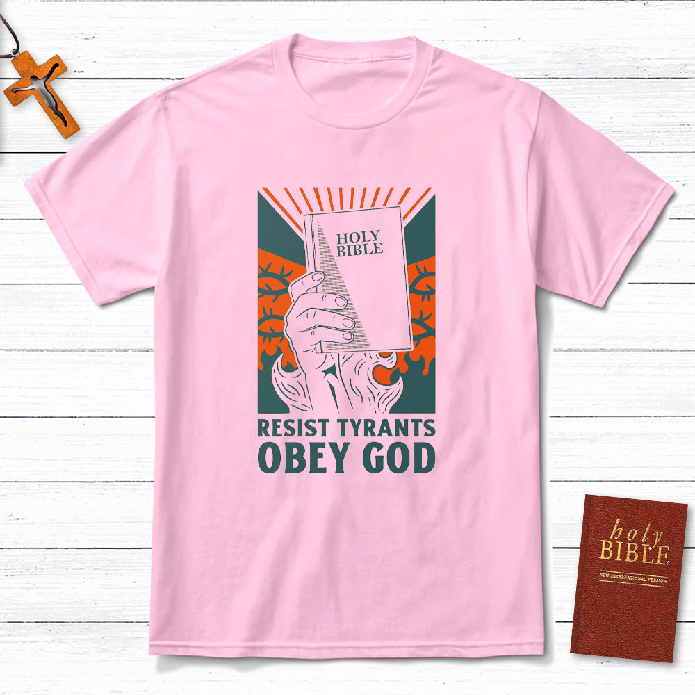 Resist Tyrants Obey God Christian T-Shirt
