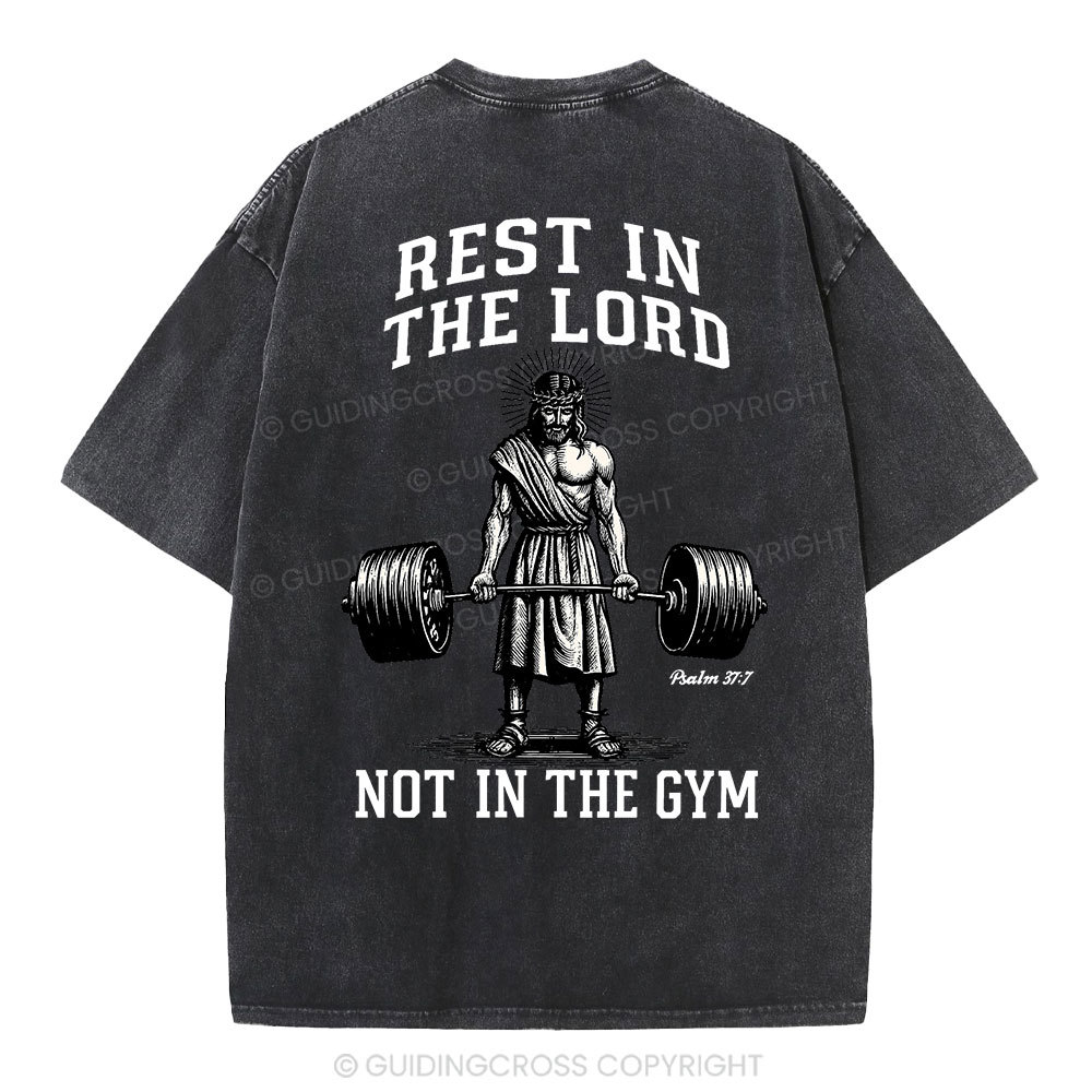 Rest In The Lord Not In The Gym Christian Washed T-Shirt
