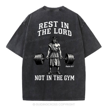 Rest In The Lord Not In The Gym Christian Washed T-Shirt