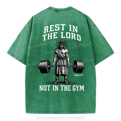 Rest In The Lord Not In The Gym Christian Washed T-Shirt