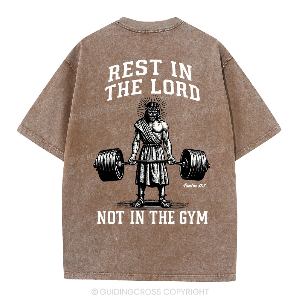 Rest In The Lord Not In The Gym Christian Washed T-Shirt