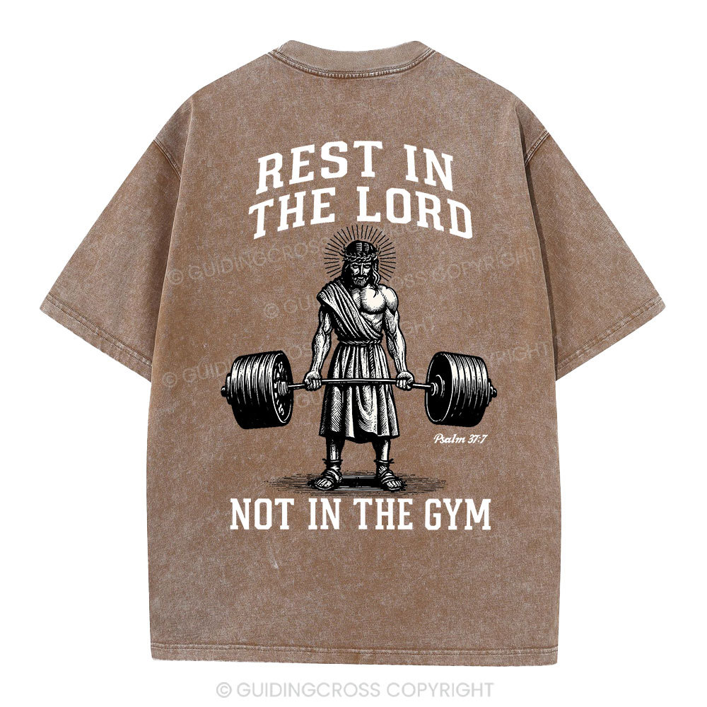 Rest In The Lord Not In The Gym Christian Washed T-Shirt
