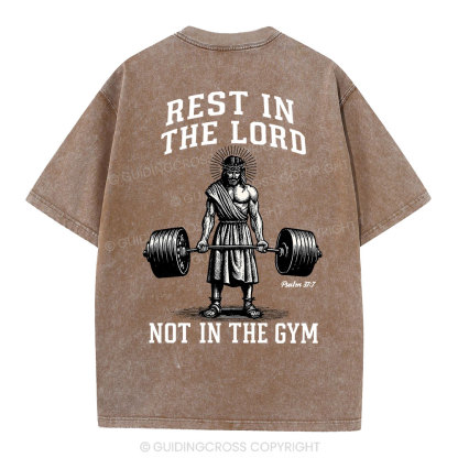 Rest In The Lord Not In The Gym Christian Washed T-Shirt