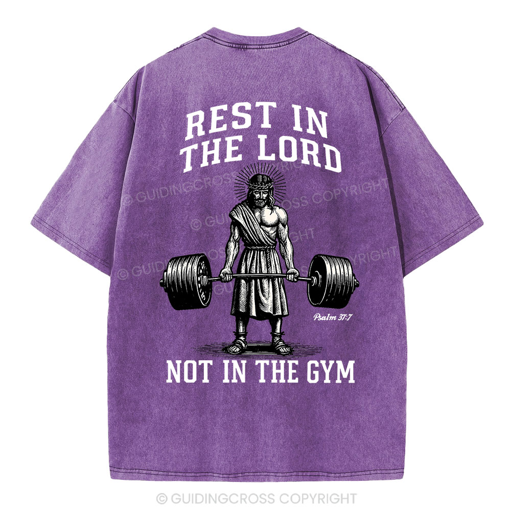 Rest In The Lord Not In The Gym Christian Washed T-Shirt