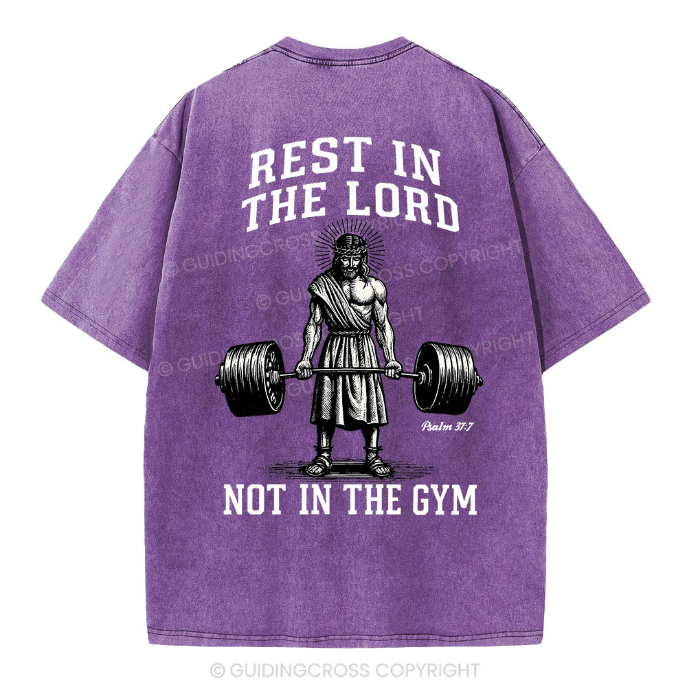 Rest In The Lord Not In The Gym Christian Washed T-Shirt