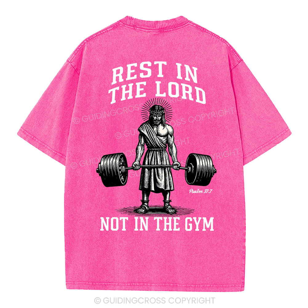 Rest In The Lord Not In The Gym Christian Washed T-Shirt