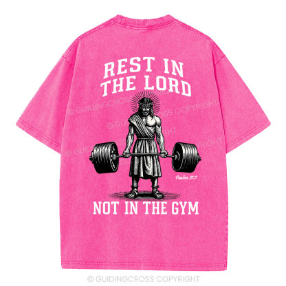 Rest In The Lord Not In The Gym Christian Washed T-Shirt