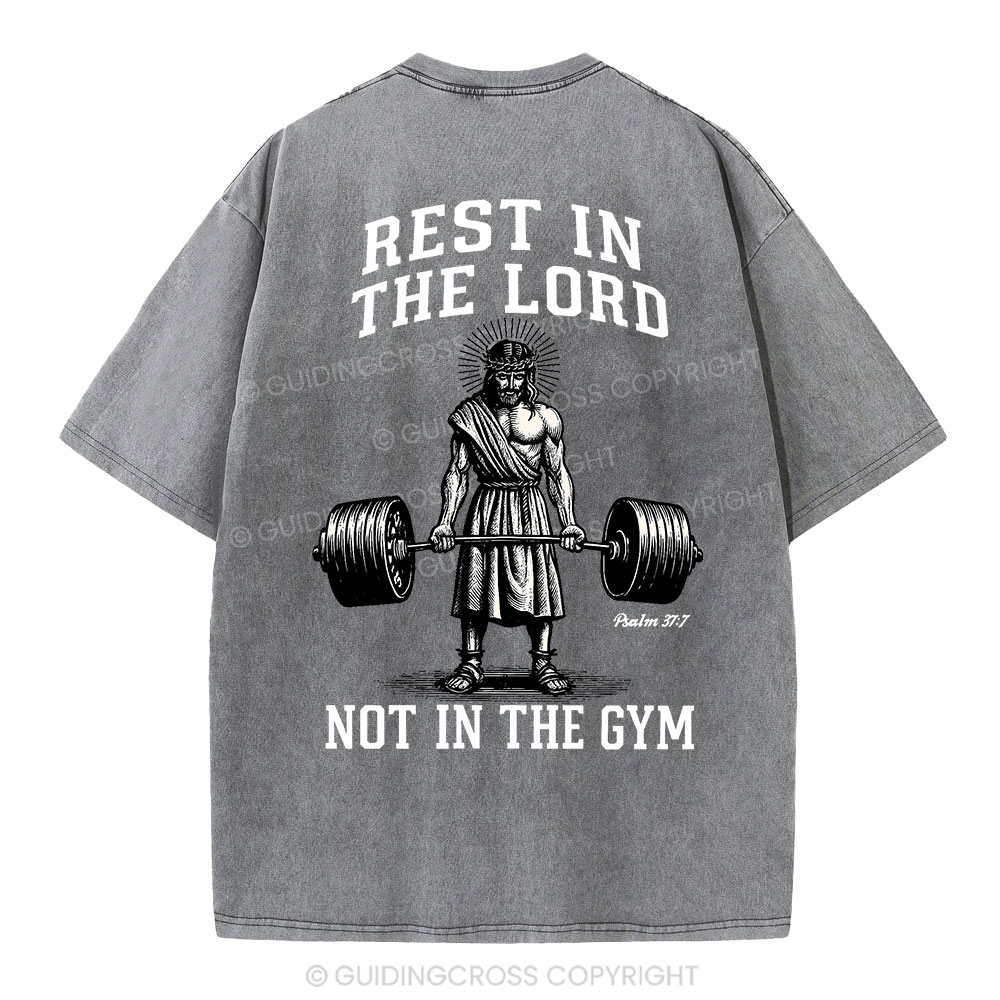 Rest In The Lord Not In The Gym Christian Washed T-Shirt