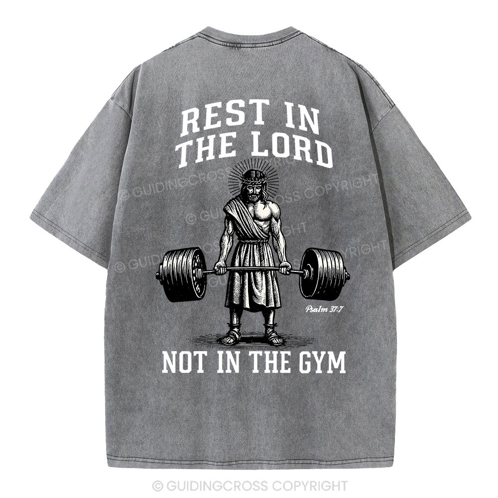 Rest In The Lord Not In The Gym Christian Washed T-Shirt