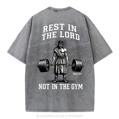 Rest In The Lord Not In The Gym Christian Washed T-Shirt