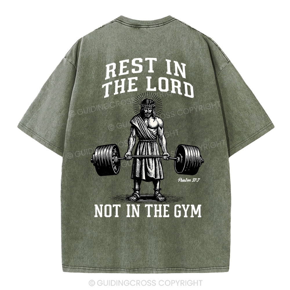 Rest In The Lord Not In The Gym Christian Washed T-Shirt