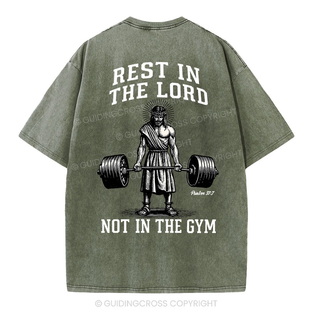 Rest In The Lord Not In The Gym Christian Washed T-Shirt