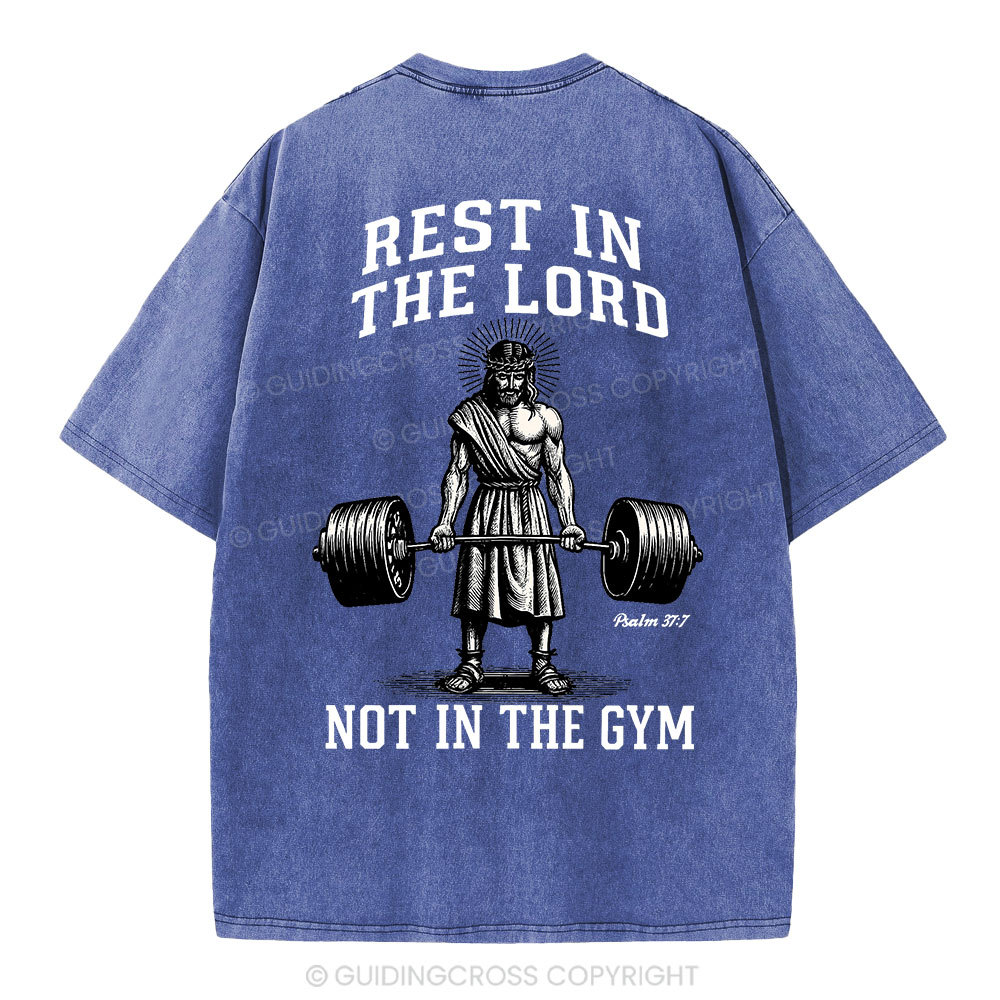 Rest In The Lord Not In The Gym Christian Washed T-Shirt