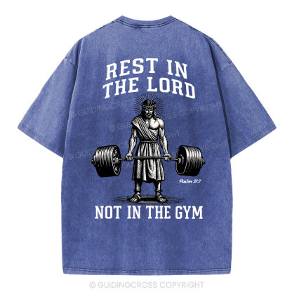 Rest In The Lord Not In The Gym Christian Washed T-Shirt