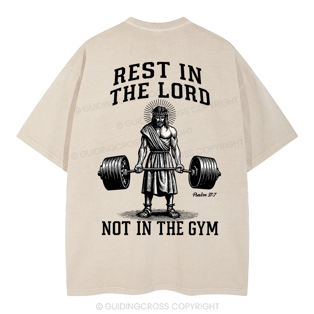 Rest In The Lord Not In The Gym Christian Washed T-Shirt