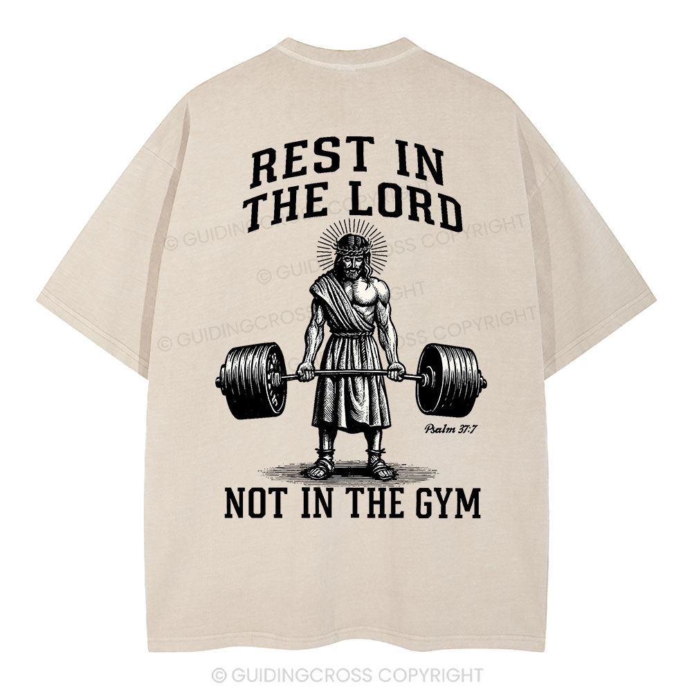 Rest In The Lord Not In The Gym Christian Washed T-Shirt