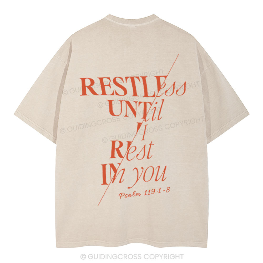 Restless Until I Rest in You Christian Washed T-Shirt