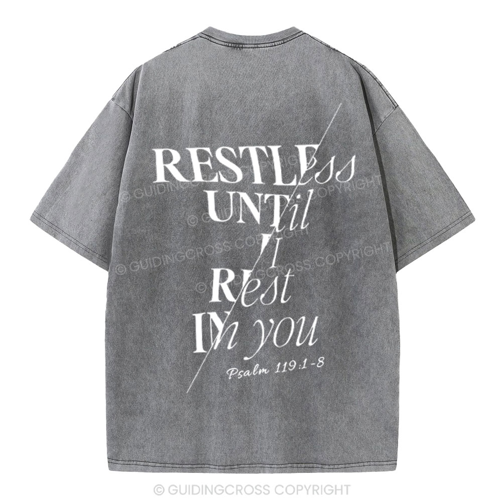 Restless Until I Rest in You Christian Washed T-Shirt