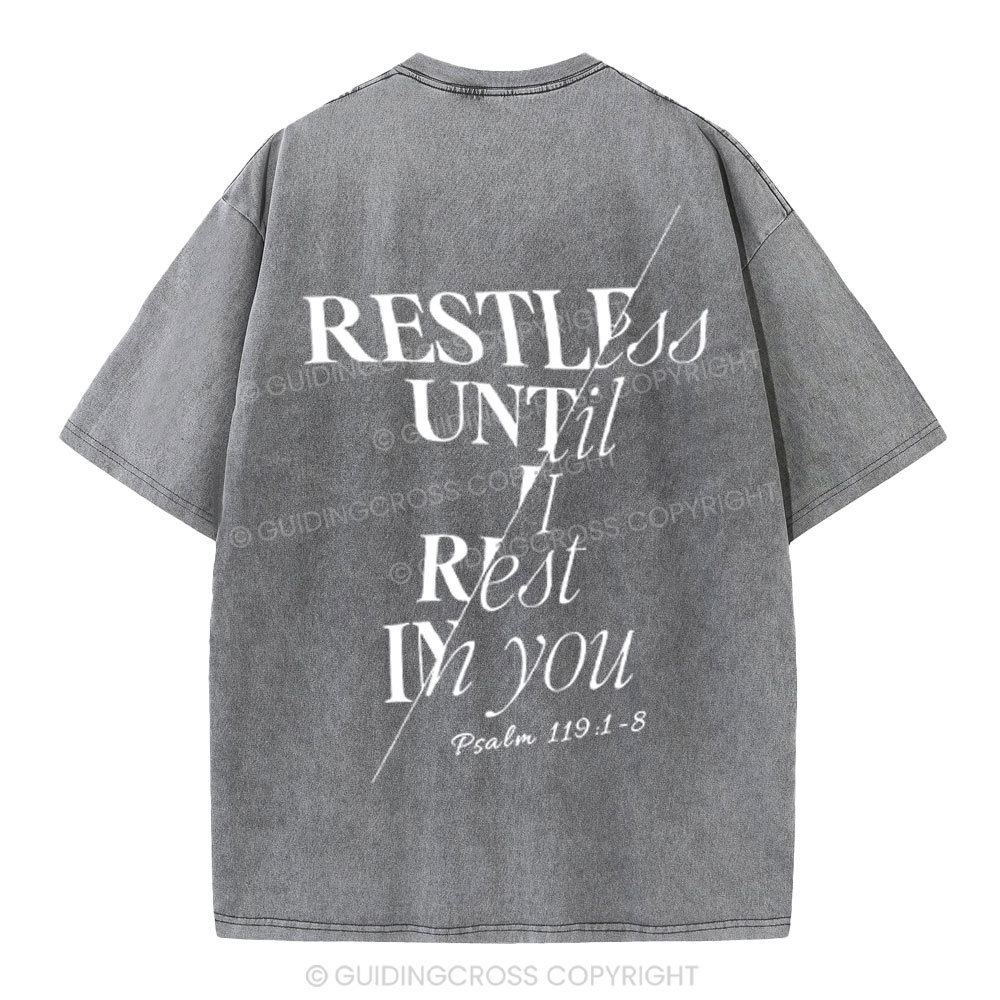 Restless Until I Rest in You Christian Washed T-Shirt