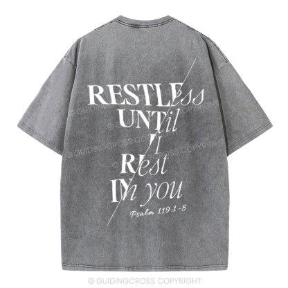 Restless Until I Rest in You Christian Washed T-Shirt