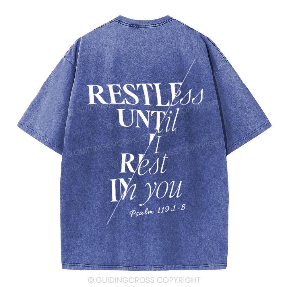 Restless Until I Rest in You Christian Washed T-Shirt