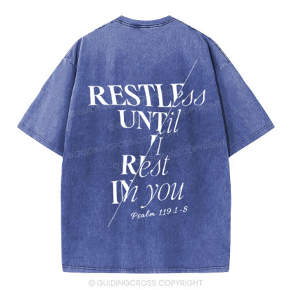 Restless Until I Rest in You Christian Washed T-Shirt