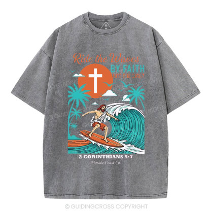 Ride The Waves By Faith Chrsitian Washed T-Shirt