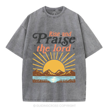 Rise And Praise The Lord Christian Washed T-Shirt
