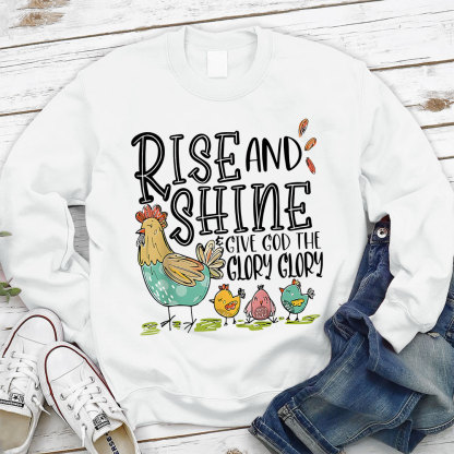 Rise And Shine Give God The Glory Glory Christian Sweatshirt