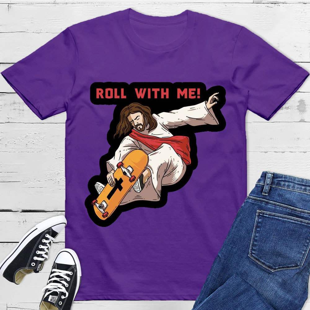 Roll With Me Christian T-Shirt