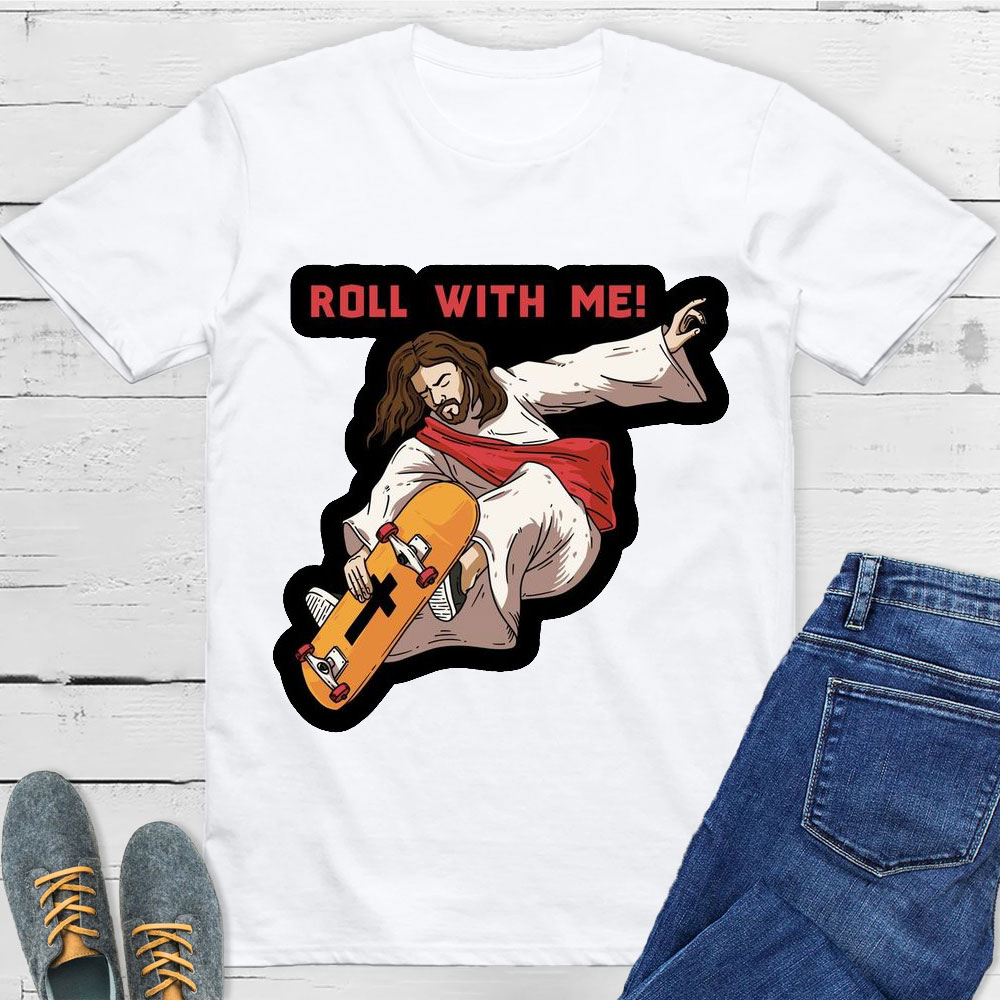 Roll With Me Christian T-Shirt
