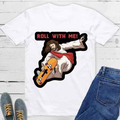 Roll With Me Christian T-Shirt